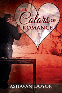 Cover for The Colors of Romance: The Colors of Romance in a heart over a red background. Ashavan Doyon in bold white letters across the bottom. A man stands at a table drawing the heart around the title.