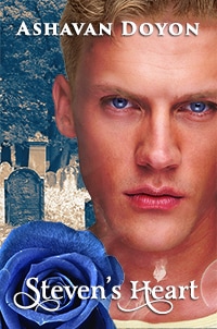 Cover Art for Steven's Heart. A blond, blue-eyed man stares at the reader. Behind him a graveyard. Lower left a brilliant blue rose that matches his eyes. Text reads: Ashavan Doyon. Steven's Heart.